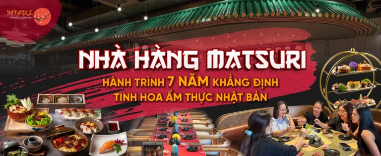 Nhà hàng Matsuri – Hành trình 7 năm khẳng định tinh hoa ẩm thực Nhật Bản (Copy)
